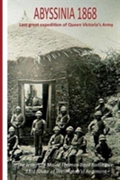Abyssinia 1868 Last Great Expedition Of Queen Victroria'S Army