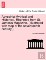 Abyssinia Mythical And Historical. Reprinted From St. James'S Magazine. (Illustrated With Map Of The Seventeenth Century.).