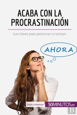 Bertrand.pt - Acaba Con La Procrastinación : Las Claves Para Gestionar Tu Tiempo