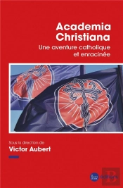 Academia Christiana : Une Aventure Catholique Et Enracinée