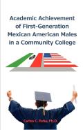 Academic Achievement Of First-Generation Mexican American Males In A Community College