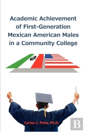 Academic Achievement Of First-Generation Mexican American Males In A Community College