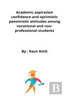 Academic Aspiration Confidence And Optimistic Pessimistic Attitudes Among Vocational And Non-Professional Students