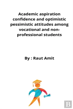 Bertrand.pt - Academic Aspiration Confidence And Optimistic Pessimistic Attitudes Among Vocational And Non-Professional Students