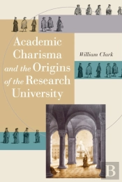 Academic Charisma And The Origins Of The Research University