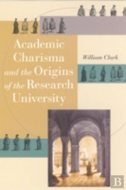 Bertrand.pt - Academic Charisma And The Origins Of The Research University