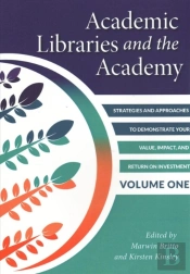Academic Libraries And The Academy, Volume 1
