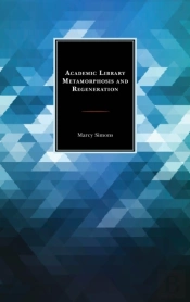 Academic Library Metamorphosis And Regeneration