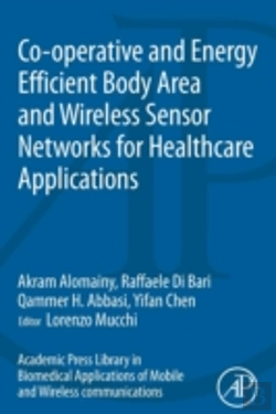 Bertrand.pt - Academic Press Library In Biomedical Applications Of Mobile And Wireless Communications: Co-Operative And Energy Efficient Body Area And Wireless Sensor Networks For Healthcare Applications