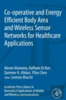 Academic Press Library In Biomedical Applications Of Mobile And Wireless Communications: Co-Operative And Energy Efficient Body Area And Wireless Sensor Networks For Healthcare Applications