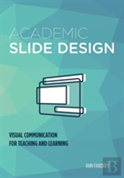 Academic Slide Design: Visual Communication For Teaching And Learning