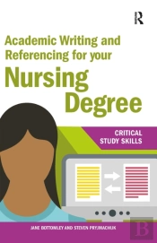 Academic Writing And Referencing For Your Nursing Degree