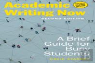 Academic Writing Now: A Brief Guide For Busy Students - Second Edition