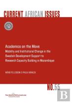 Academics On The Move. Mobility And Institutional Change In The Swedish Development Support To Research Capacity Building In Mozambique