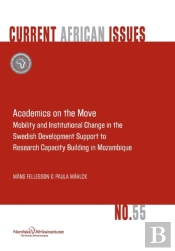 Academics On The Move. Mobility And Institutional Change In The Swedish Development Support To Research Capacity Building In Mozambique
