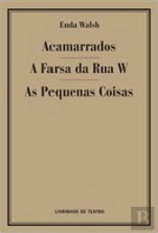 Acamarrados / A Farsa da Rua W / As Pequenas Coisas