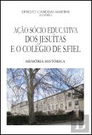 Ação Sócio Educativa dos Jesuítas e o Colégio de S.Fiel 