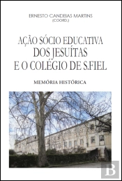Ação Sócio Educativa dos Jesuítas e o Colégio de S.Fiel 
