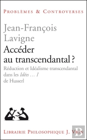 Accéder Au Transcendantal ? ; Réduction Et Idéalisme Transcendantal Dans Les Ideen Tome 1 De Husserl