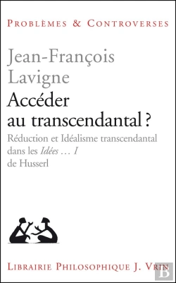 Bertrand.pt - Accéder Au Transcendantal ? ; Réduction Et Idéalisme Transcendantal Dans Les Ideen Tome 1 De Husserl