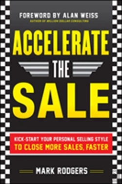 Bertrand.pt - Accelerate The Sale: Kick-Start Your Personal Selling Style To Close More Sales, Faster