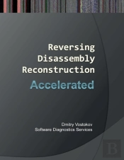 Accelerated Disassembly, Reconstruction And Reversing