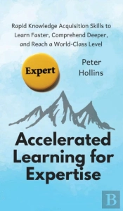 Accelerated Learning For Expertise