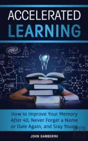 Accelerated Learning: How To Improve You