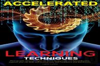Accelerated Learning Techniques: Photographic Memory, Higher Iq, Boost Productivity And Speed Reading. Improve Your Life Skills And Increase Your Self Confidence And Self-Esteem