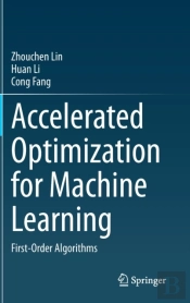 Accelerated Optimization For Machine Learning
