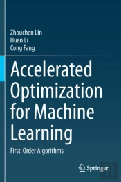 Accelerated Optimization For Machine Learning