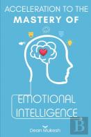 Acceleration To The Mastery Of Emotional Intelligence