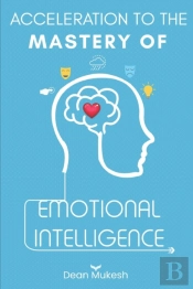 Acceleration To The Mastery Of Emotional Intelligence