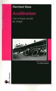 Accélération ; Une Critique Sociale Du Temps