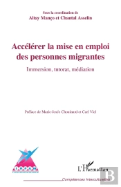 Accélérer La Mise En Emploi Des Personnes Migrantes : Immersion, Tutorat, Médiation