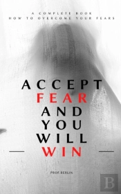 Accept Fear And You Will Win