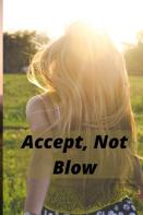 Accept, Not Blow