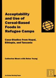 Acceptability And Use Of Cereal-Based Foods In Refugee Camps
