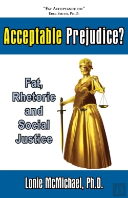 Bertrand.pt - Acceptable Prejudice? Fat, Rhetoric And Social Justice