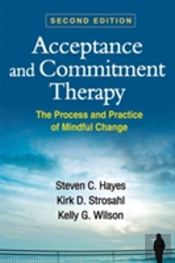 Acceptance And Commitment Therapy, Second Edition