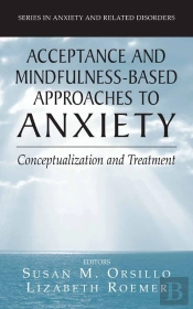 Acceptance- And Mindfulness-Based Approaches To Anxiety