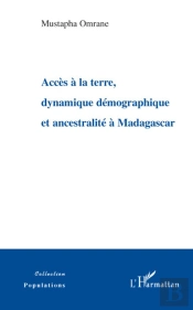 Accès À La Terre Dynamique Démographique Et Ancestralité À Madagascar