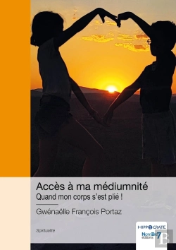 Bertrand.pt - Accès À Ma Médiumnité : Quand Mon Corps S'Est Plié !