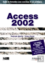 Access 2002 ; Guide De Formation Avec Exercices Et Cas Pratiques