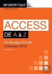 Access 2010 De A À Z ; Étude Approfondie D'Access 2010