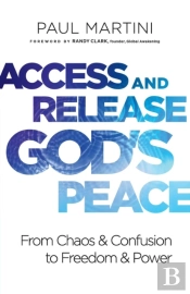 Access And Release God`S Peace Â€“ From Chaos And Confusion To Freedom And Power