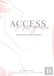 Access To His Grace (I Loved Her But Didn'T Want Her.)
