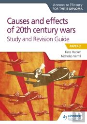 Access To History For The Ib Diploma: Causes And Effects Of 20th Century Wars Study And Revision Guide