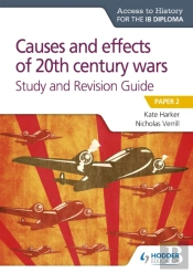 Access To History For The Ib Diploma: Causes And Effects Of 20th Century Wars Study And Revision Guide