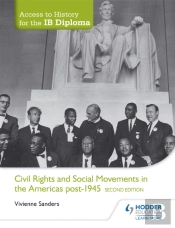 Access To History For The Ib Diploma: Civil Rights And Social Movements In The Americas Post-1945 Second Edition